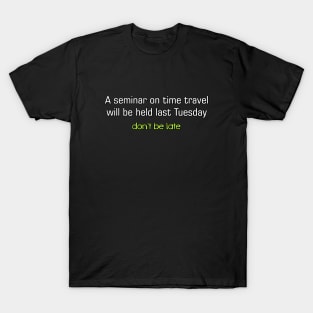A seminar on Time Travel T-Shirt